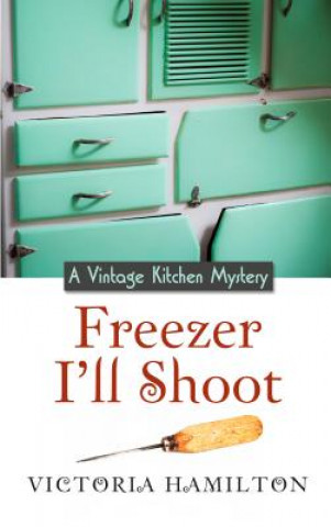 Knjiga Freezer I'll Shoot Victoria Hamilton