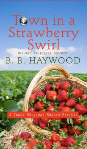 Book Town in a Strawberry Swirl B. B. Haywood