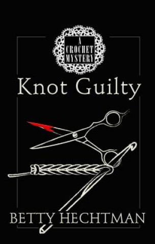 Kniha Knot Guilty Betty Hechtman