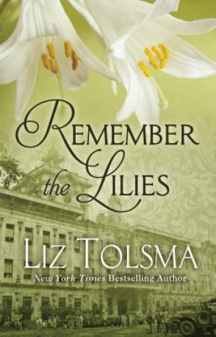 Kniha Remember the Lilies Liz Tolsma