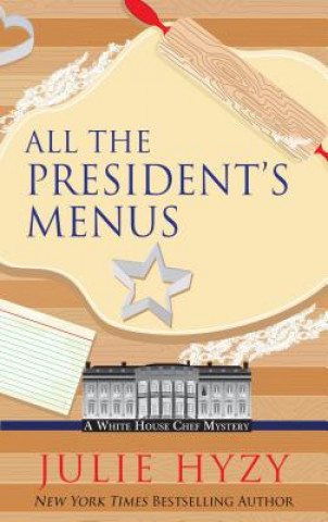 Kniha All the President's Menus Julie Hyzy