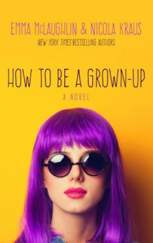 Könyv How to Be a Grown-Up Emma McLaughlin