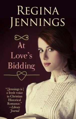 Kniha At Love's Bidding Regina Jennings