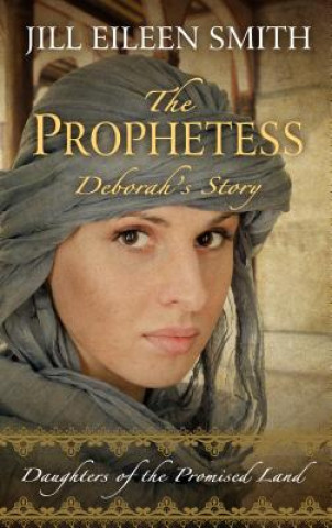 Kniha The Prophetess Jill Eileen Smith