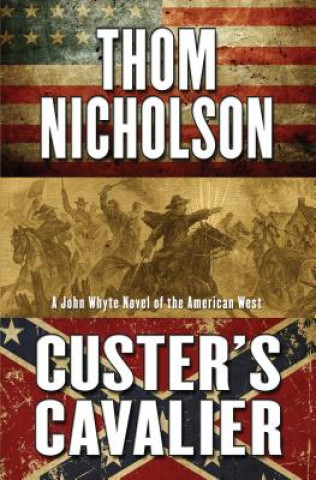 Kniha Custer's Cavalier Thom Nicholson