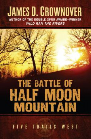 Carte The Battle of Half Moon Mountain James D. Crownover