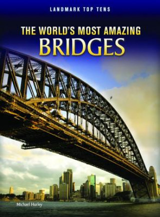 Kniha The World's Most Amazing Bridges Michael Hurley