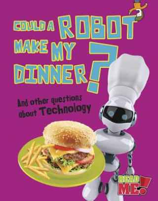 Könyv Could a Robot Make My Dinner? And Other Questions About Technology Kay Barnham