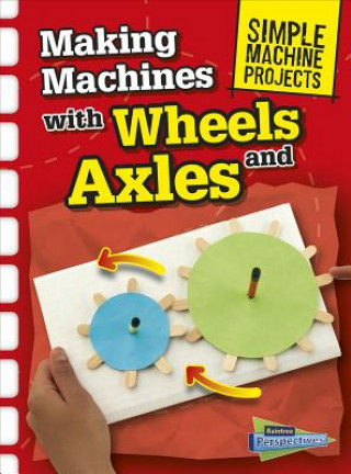 Könyv Making Machines With Wheels and Axles Chris Oxlade