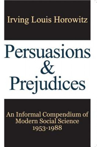 Kniha Persuasions and Prejudices Irving Louis Horowitz