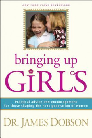 Knjiga Bringing Up Girls James Dobson