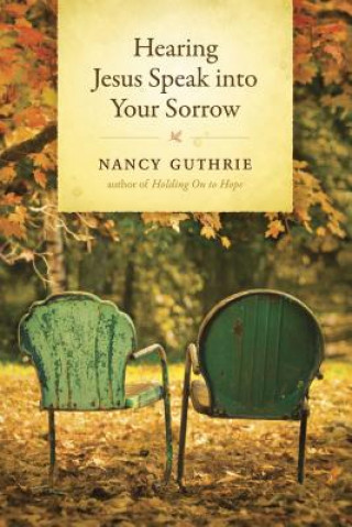 Carte Hearing Jesus Speak into Your Sorrow Nancy Guthrie