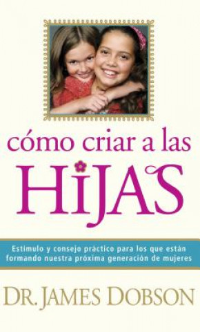 Kniha Como criar a las hijas James Dobson