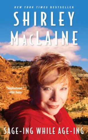 Könyv Sage-ing While Age-ing Shirley MacLaine