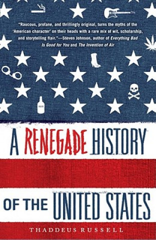 Knjiga A Renegade History of the United States Thaddeus Russell