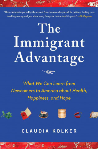 Kniha The Immigrant Advantage Claudia Kolker