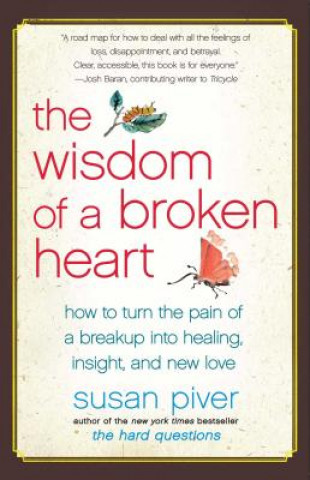 Carte The Wisdom of a Broken Heart Susan Piver