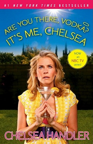 Knjiga Are You There, Vodka? It's Me, Chelsea Chelsea Handler