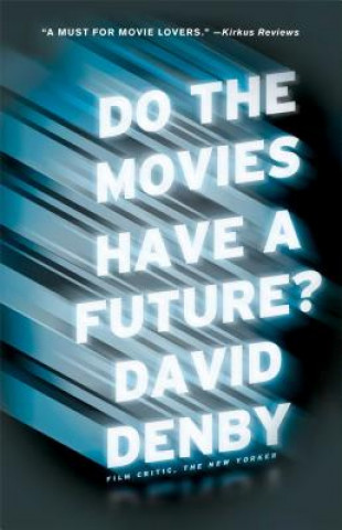 Kniha Do the Movies Have a Future? David Denby