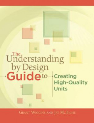 Knjiga The Understanding by Design Guide to Creating High-Quality Units Grant Wiggins