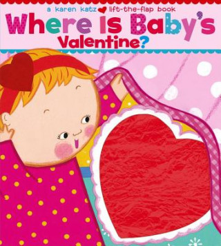 Kniha Where Is Baby's Valentine? Karen Katz