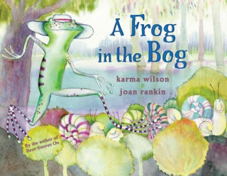 Kniha A Frog in the Bog Karma Wilson