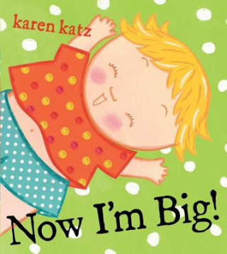 Книга Now I'm Big! Karen Katz