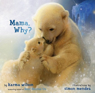 Könyv Mama, Why? Karma Wilson