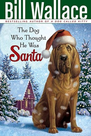 Kniha The Dog Who Thought He Was Santa Bill Wallace