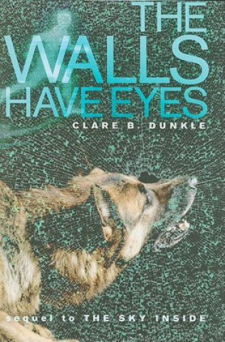 Carte The Walls Have Eyes Clare B. Dunkle