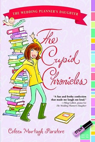 Carte The Cupid Chronicles Coleen Paratore