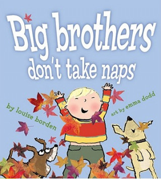Carte Big Brothers Don't Take Naps Louise Borden