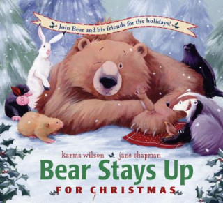 Knjiga Bear Stays Up for Christmas Karma Wilson