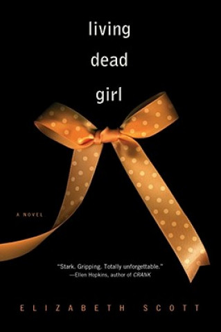 Könyv Living Dead Girl Elizabeth Scott