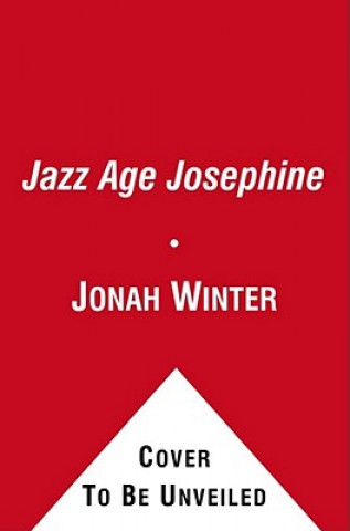 Kniha Jazz Age Josephine Jonah Winter