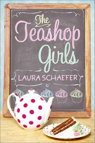 Kniha The Teashop Girls Laura Schaefer