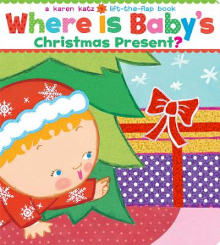 Carte Where Is Baby's Christmas Present? Karen Katz