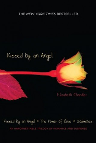 Könyv Kissed by an Angel / The Power of Love / Soulmates Elizabeth Chandler