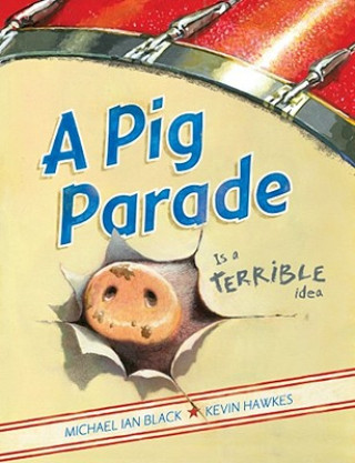 Kniha A Pig Parade Is a Terrible Idea Michael Ian Black