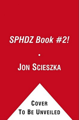 Könyv SPHDZ Book #2! Jon Scieszka