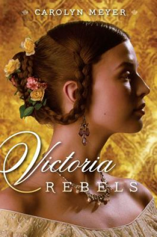Книга Victoria Rebels Carolyn Meyer