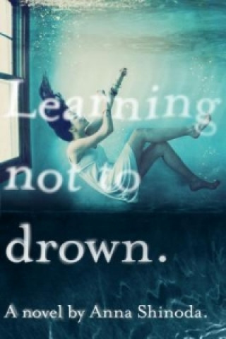 Kniha Learning Not to Drown Anna Shinoda