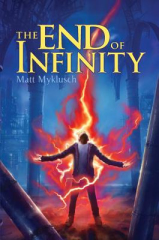 Kniha The End of Infinity Matt Myklusch