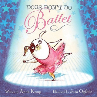 Kniha Dogs Don't Do Ballet Anna Kemp