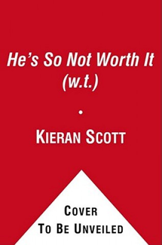 Kniha He's So Not Worth It Kieran Scott