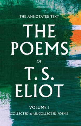Carte The Poems of T. S. Eliot T. S. Eliot