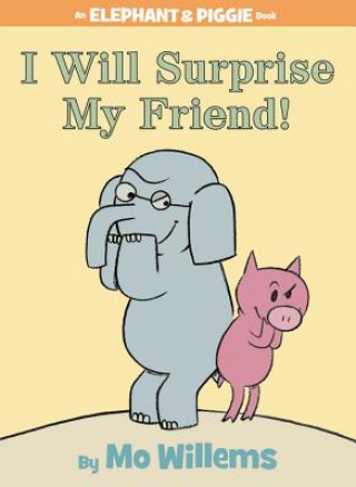 Kniha I Will Surprise My Friend! Mo Willems