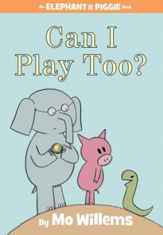 Książka Can I Play Too? (An Elephant and Piggie Book) Mo Willems