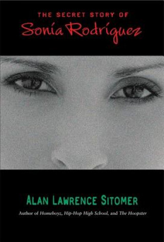 Book The Secret Story of Sonia Rodriguez Alan Lawrence Sitomer