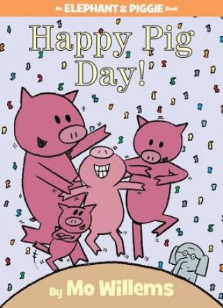 Kniha Happy Pig Day! (An Elephant and Piggie Book) Mo Willems